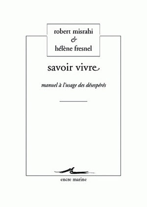 Savoir vivre : manuel à l'usage des désespérés Philosophy