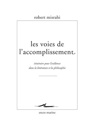 Les voies de l'accomplissement : itinéraire pour l'existence dans la littérature et la philosophie Philosophy