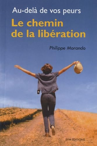 Au-delà de vos peurs: Le chemin de la libération Books