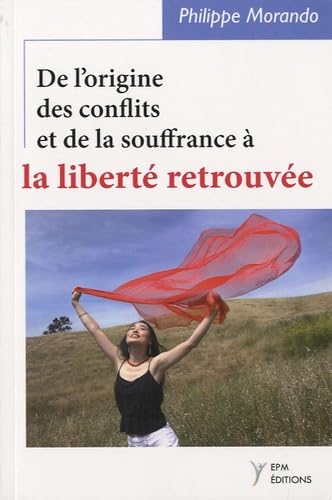 De l'origine des conflits et de la souffrance à la liberté retrouvée book