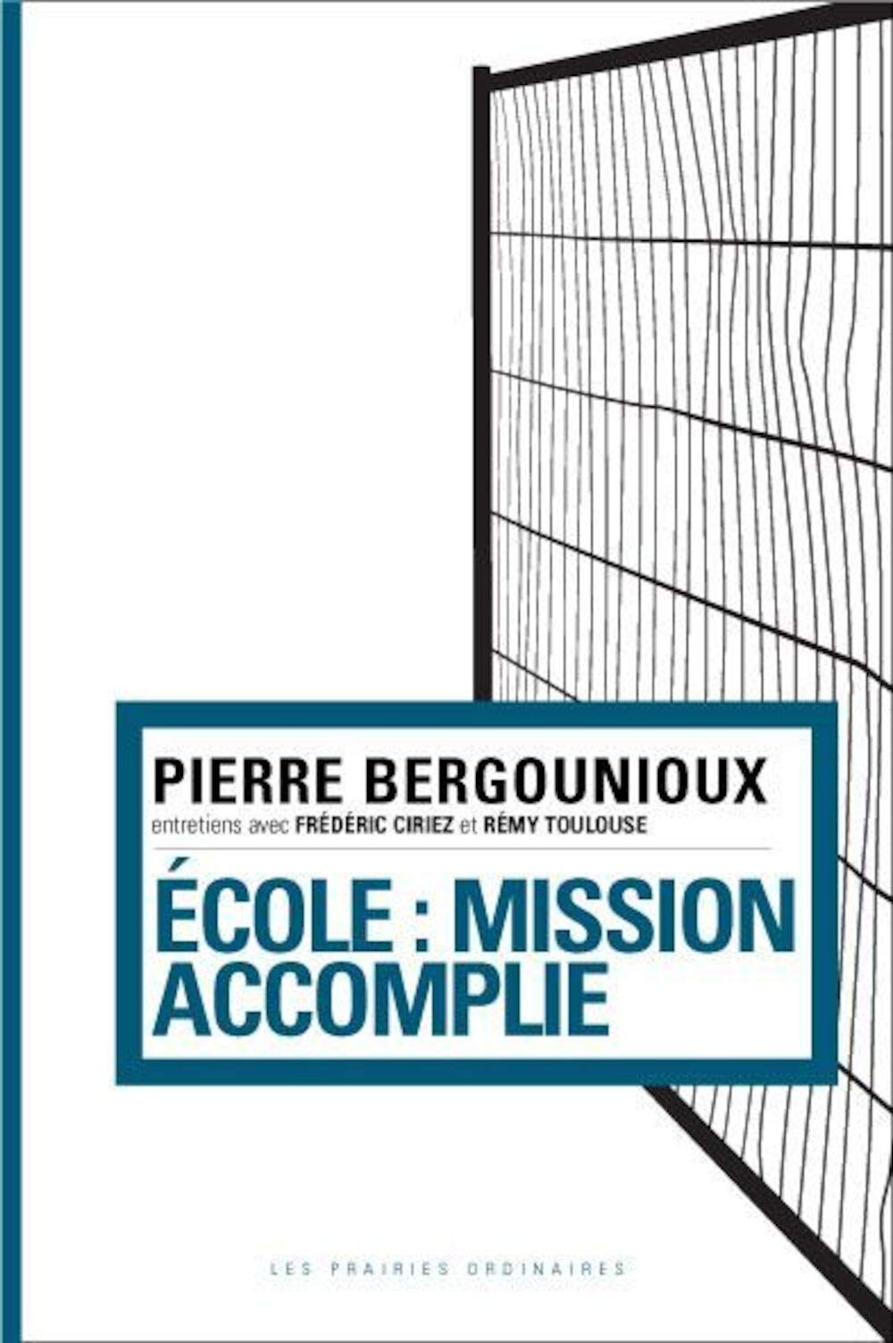 École : mission accomplie: Entretiens Avec Frédéric Ciriez et Rémy Toulouse Books