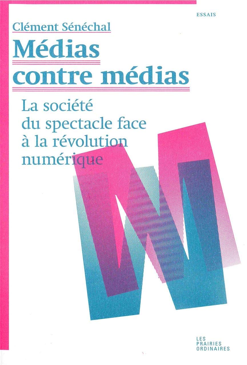 Medias contre médias: La société du spectacle face à la révolution numérique Books
