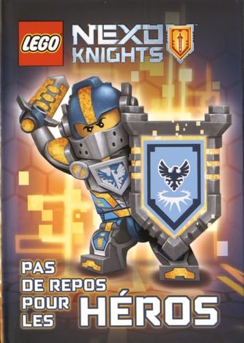 LEGO NEXO KNIGHTS 01 PAS DE REPOS POUR LES HEROS book