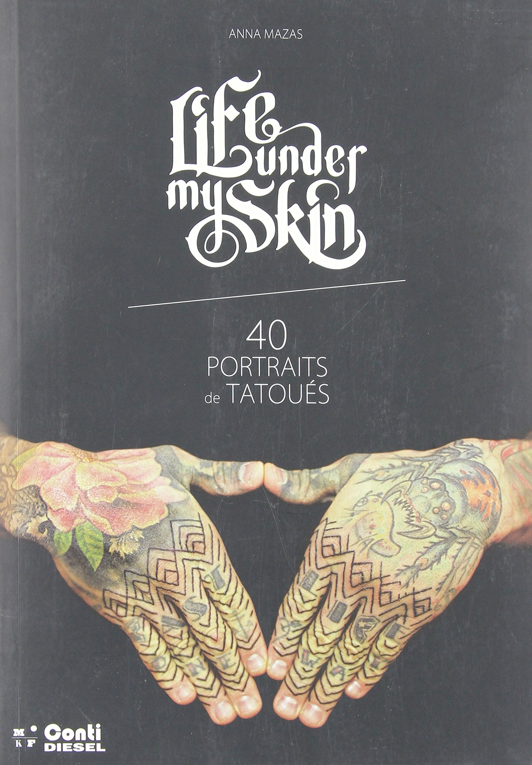 Life under my skin: 40 portraits de tatoués Books