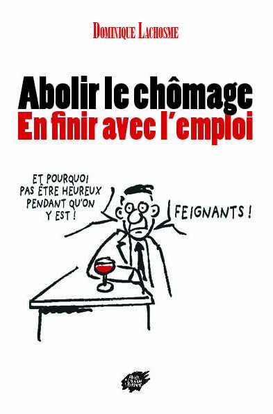 ABOLIR LE CHOMAGE - EN finir avec l'emploi book