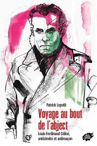 Voyage au bout de l'abject: Louis-Ferdinand Céline, antisémite et antimaçon book