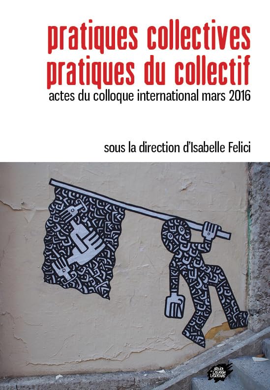 Pratiques collectives - Pratiques du collectif: Actes du colloque international mars 2016 book