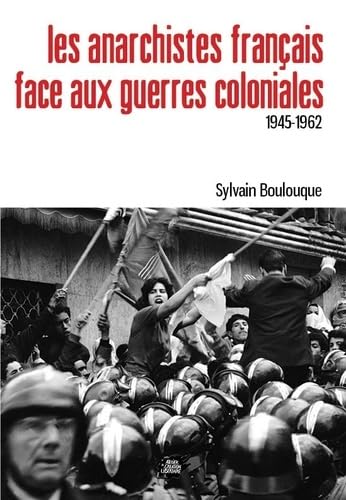 Les anarchistes français face aux guerres coloniales (1945-1962) book
