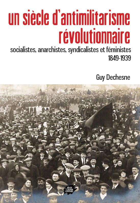 Un siècle d'antimilitarisme révolutionnaire: Socialistes, anarchistes, syndicalistes et féministes (1849-1939) book