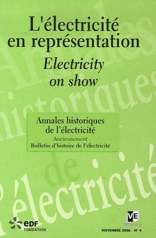 annales historiques de l' electricite n4. novembre 2006 (bilingue): ELECTRICITE EN REPRESENTATION / ELECTRICITY ON SHOW book