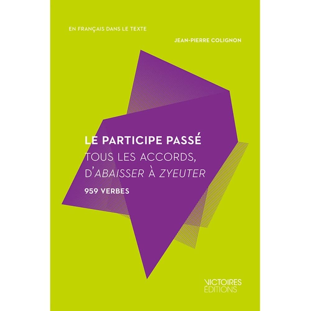 LE PARTICIPE PASSÉ: Tous les accords, d'abaisser à zyeuter Books