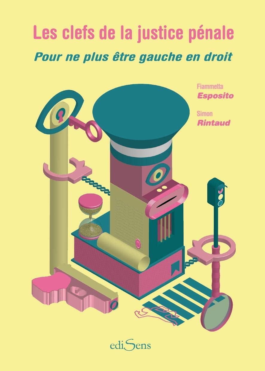 LES CLEFS DE LA JUSTICE PENALE. POUR NE PLUS ETRE GAUCHE EN book