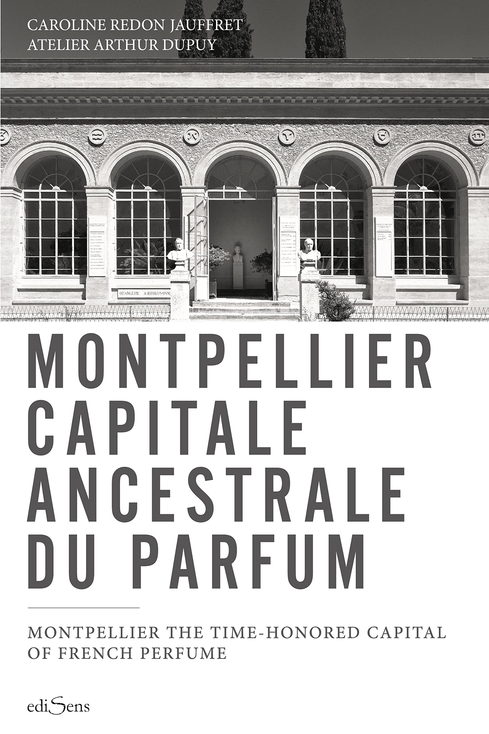 Montpellier capitale ancestrale du parfum: Montpellier the time-honored capital of French Parfume Books