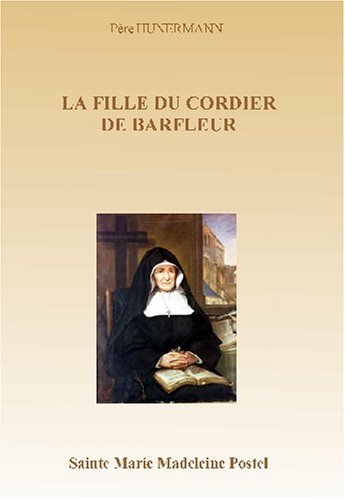 La fille du cordier de Barfleur: Sainte Marie Madeleine Postel book