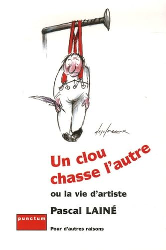 Un clou chasse l'autre: Ou la vie d'artiste book