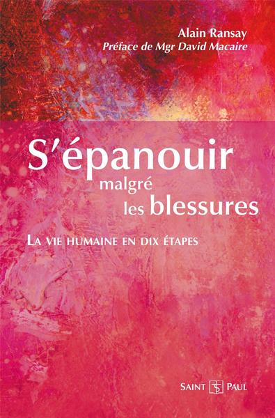 S'épanouir malgré les blessures : la vie humaine en dix étapes Books