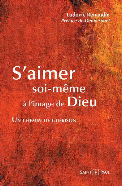 S'aimer soi-même à l'image de Dieu : un chemin de guérison book