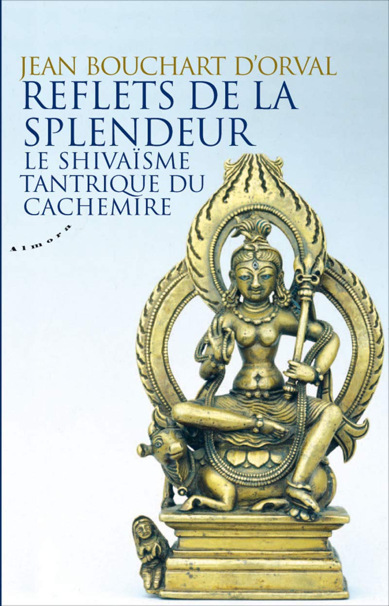 Reflets de la Splendeur-Le shivaïsme tantrique du Cachemire book