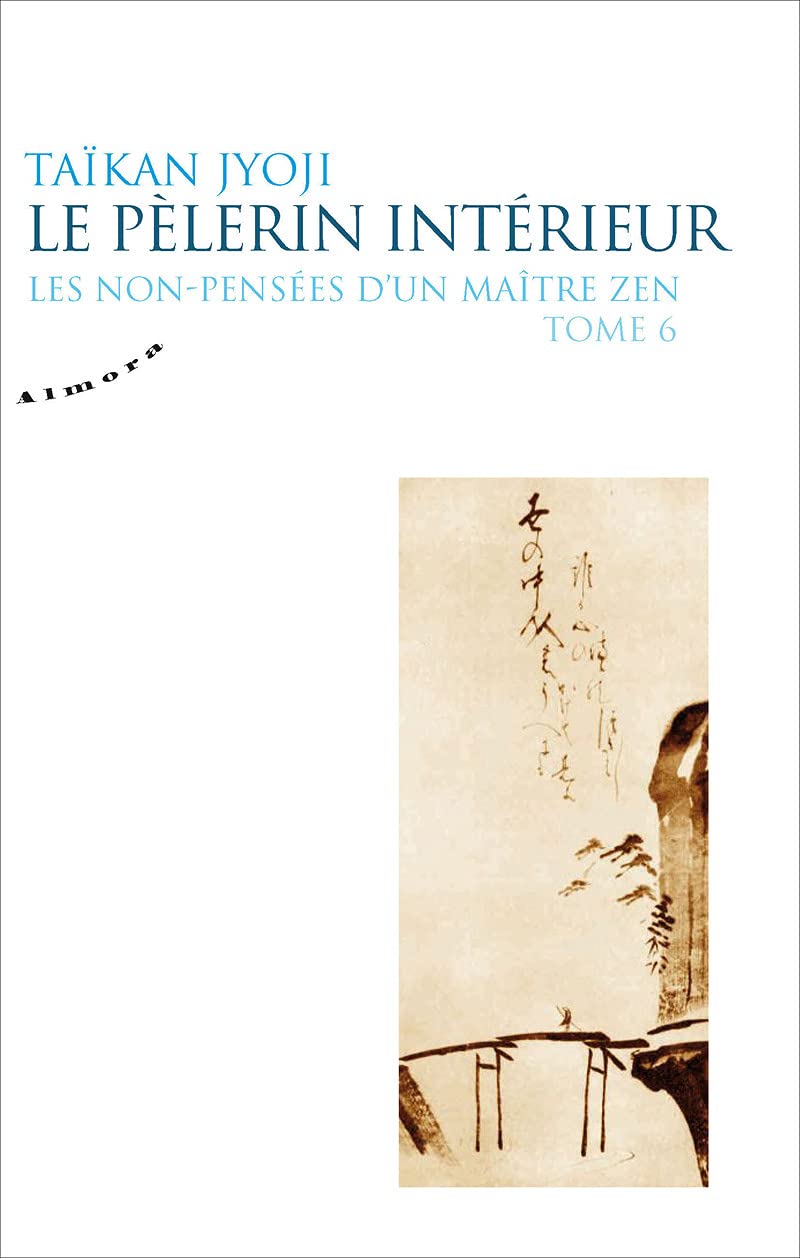 Le pèlerin intérieur - Les non-pensées d'un maître zen - tome 6 (6) book