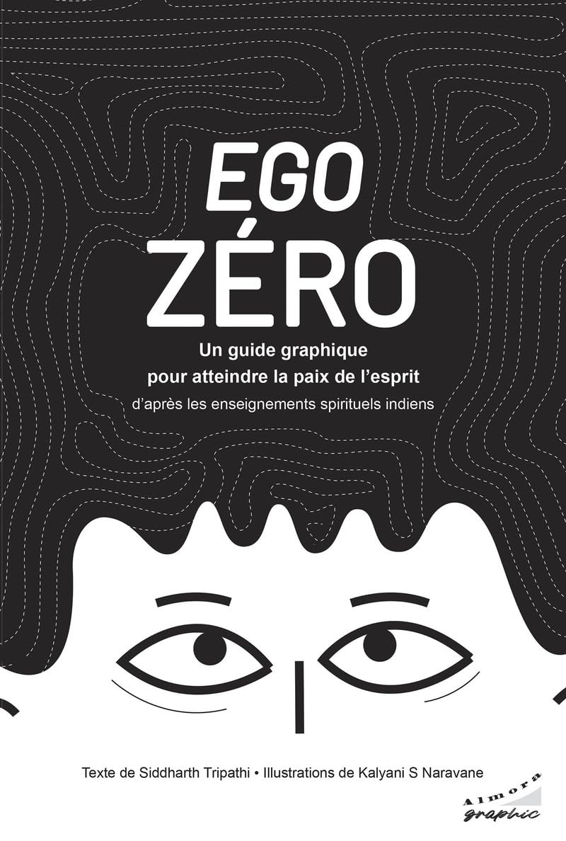 Ego zéro-Un guide graphique pour atteindre la paix de l'esprit - d'après les enseignements spirituel Religion & Esotericism