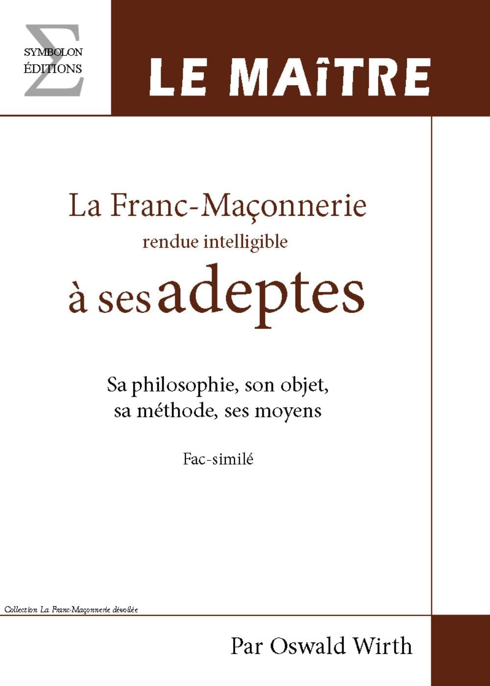 La Franc-Maçonnerie Rendue Intelligle a Ses Adeptes : Livre 3, le Maitre book
