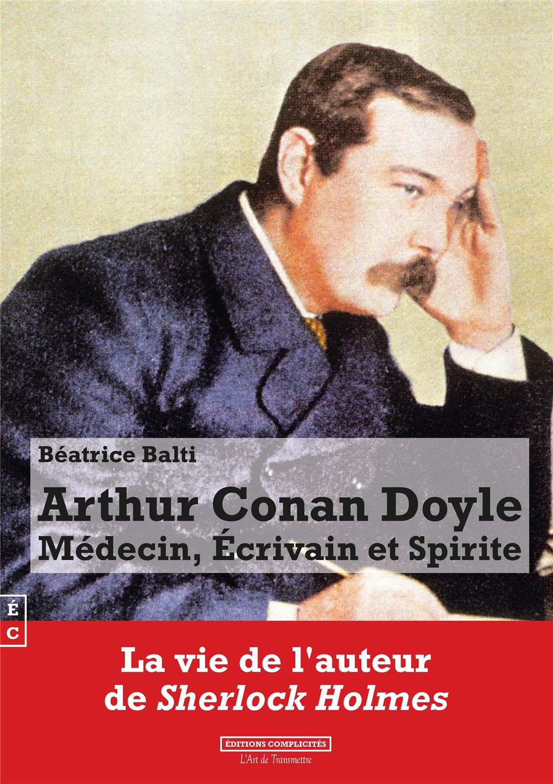 Arthur conan doyle - medecin, ecrivain et spirite book