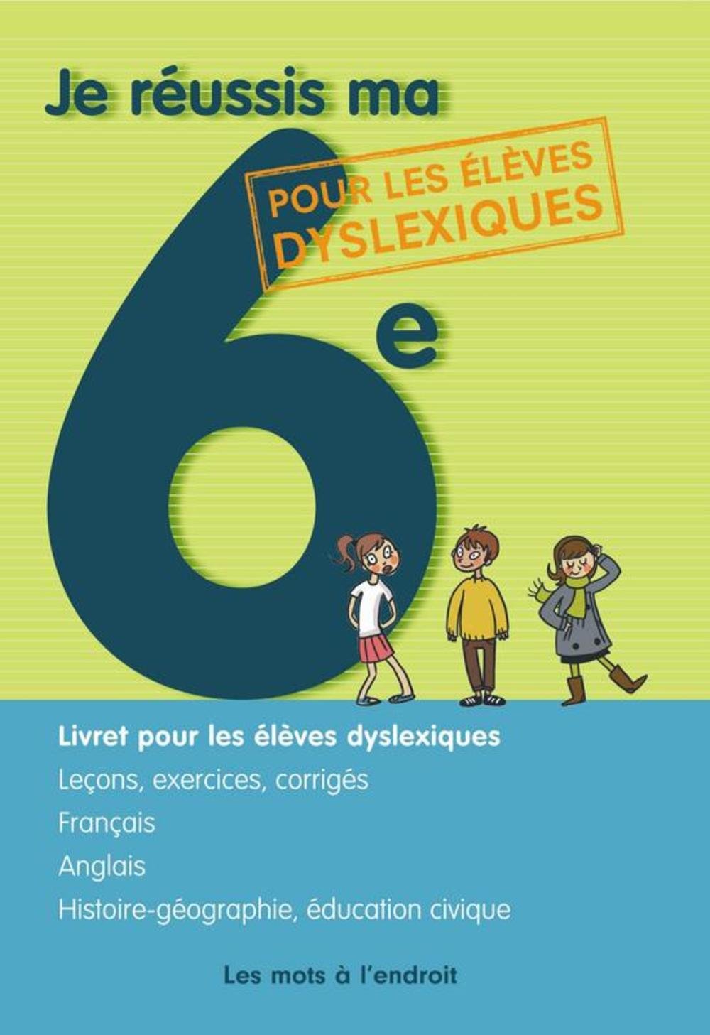 Je réussis ma 6e: Ouvrage pour les élèves dyslexiques Books