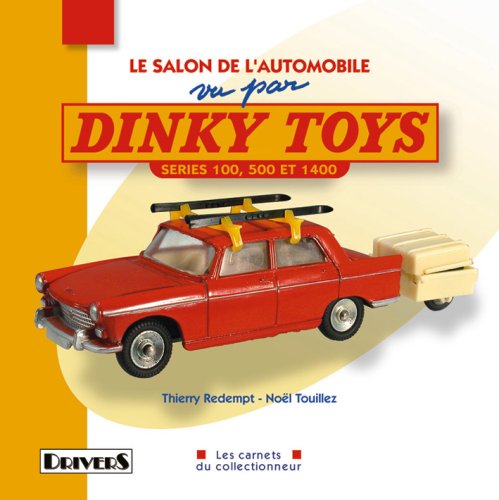 Le Salon de l'automobile vu par Dinky Toys: Séries 100, 500 et 1400 book
