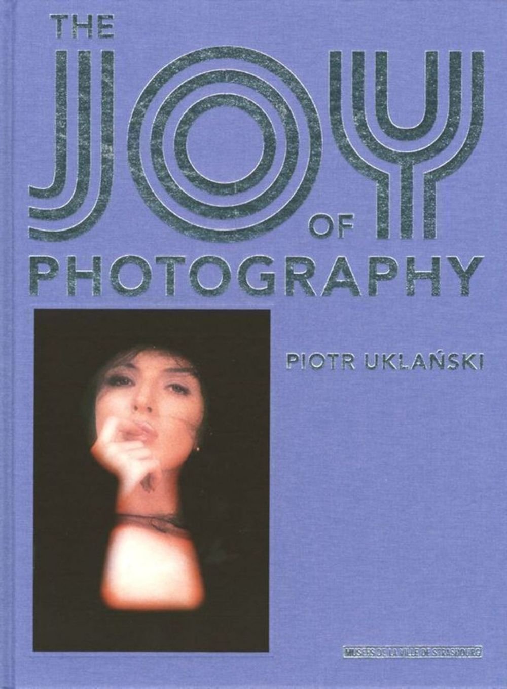 Piotr Uklanski - Joy of Photography. Coédition HatjeCantz book