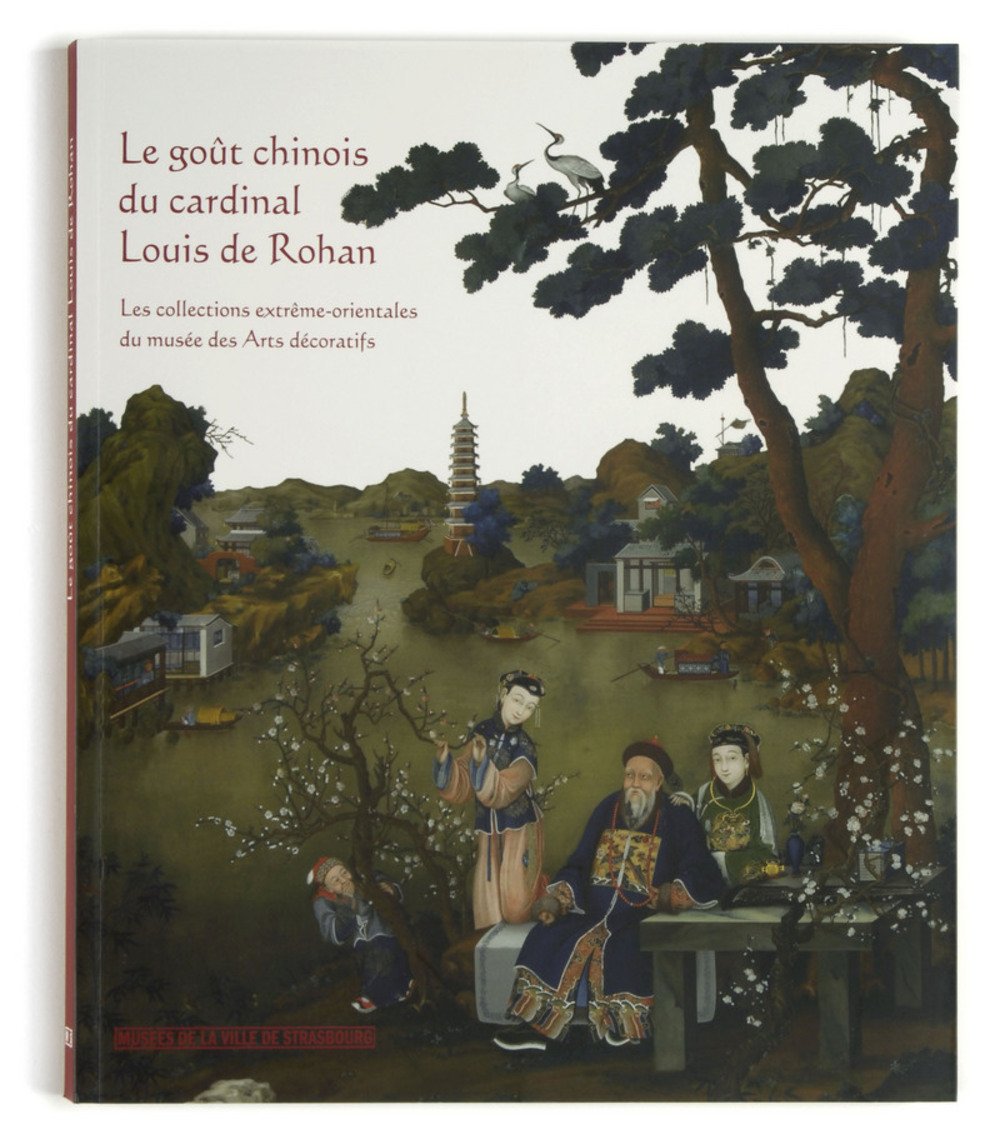 Le Goût chinois du Cardinal Louis de Rohan. Les collections extrême-orientales du musée des arts déc book