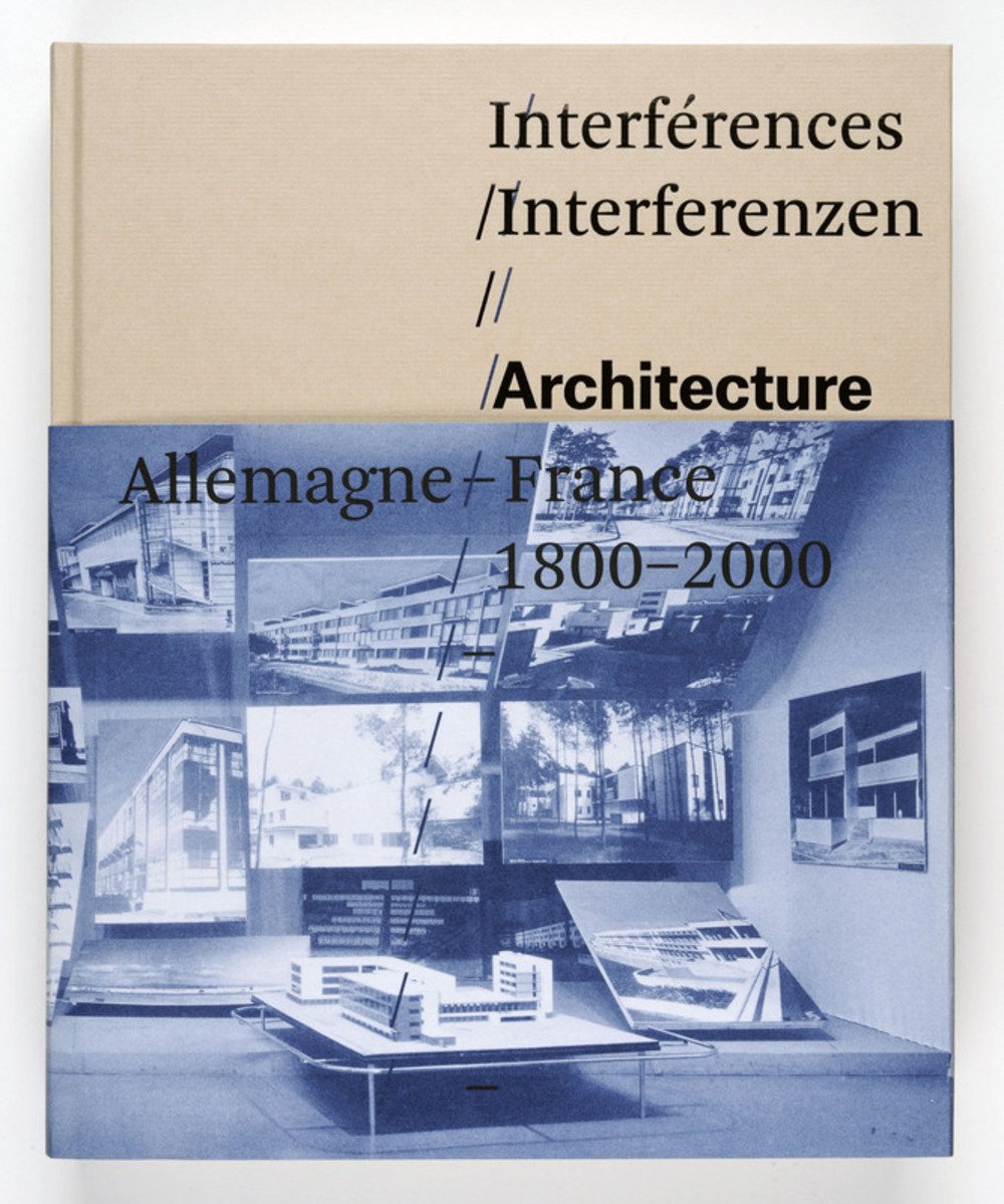 Interferences. Architecture, France, Allemagne, 1800-2000 book