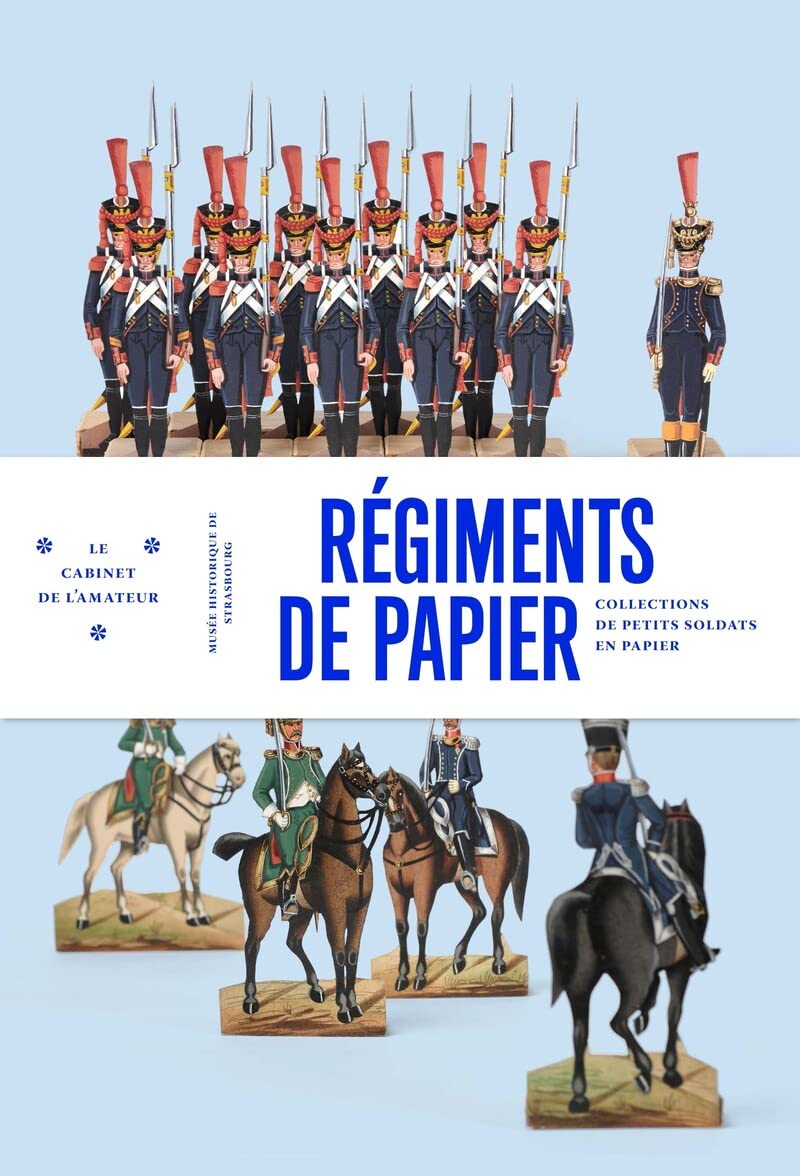Le Cabinet de l'amateur n°7. Régiments de papier. Les petits soldats de Strasbourg book