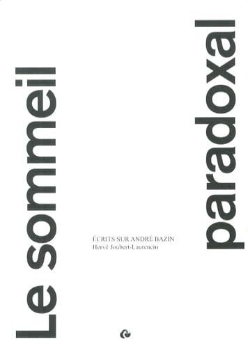 Le sommeil paradoxal: Ecrits sur André Bazin book