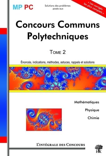 Concours Communs Polytechniques MP/PC: Tome 2, 2005-2007 (Mathématiques, Physique et Chimie) book