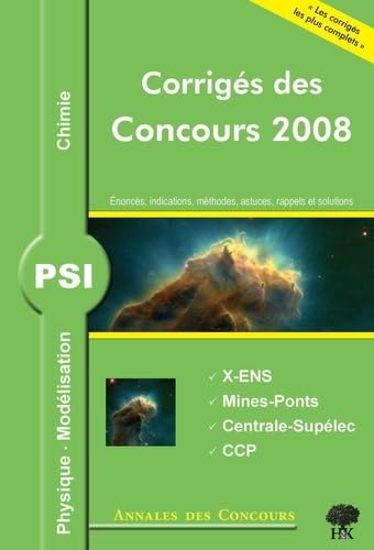 Physique et chimie PSI: Corrigés des concours 2008 X-ENS, Mines-Ponts, Centrale-Supélec, CCP book