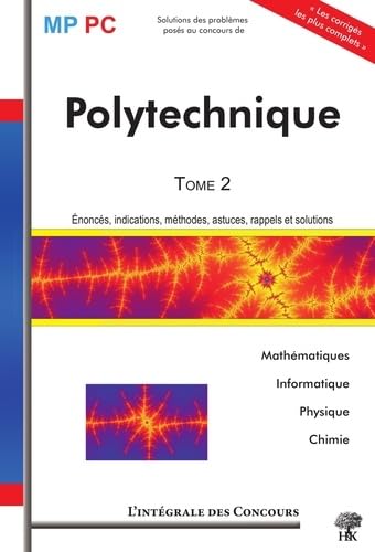 Ecole Polytechnique MP/PC Mathématiques, Informatique, Physique et Chimie: L'Intégrale Tome 2 : 2006-2008 book