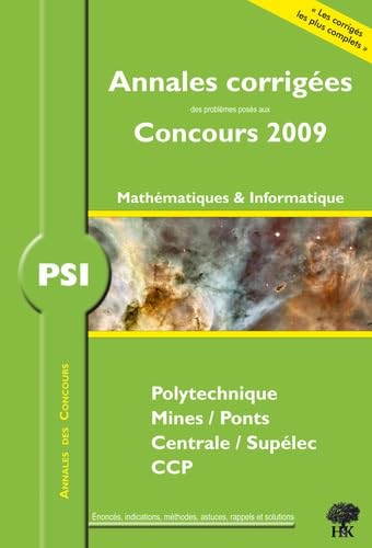 PSI Mathématiques et Informatique, Polytechnique, Mines/Ponts, Centrale/Supélec, CCP: Annales corrigés, Concours 2009 book