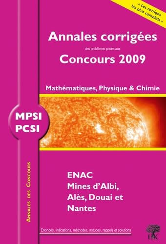 MPSI, PCSI, Mathématiques, Physique et Chimie, ENAC, Mines d'Albi, Alès, Douai et Nantes: Annales corrigées, Concours 2009 Books