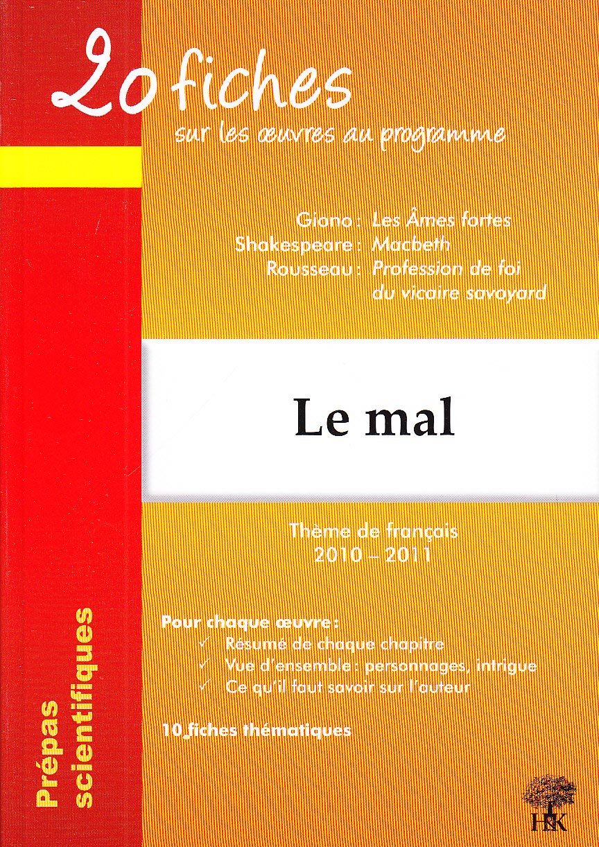 20 fiches sur les oeuvres au programme, thème de français : le Mal: Giono, Les Ames fortes ; Shakespeare, Macbeth ; Rousseau, Profession de foi du vicaire savoyard book