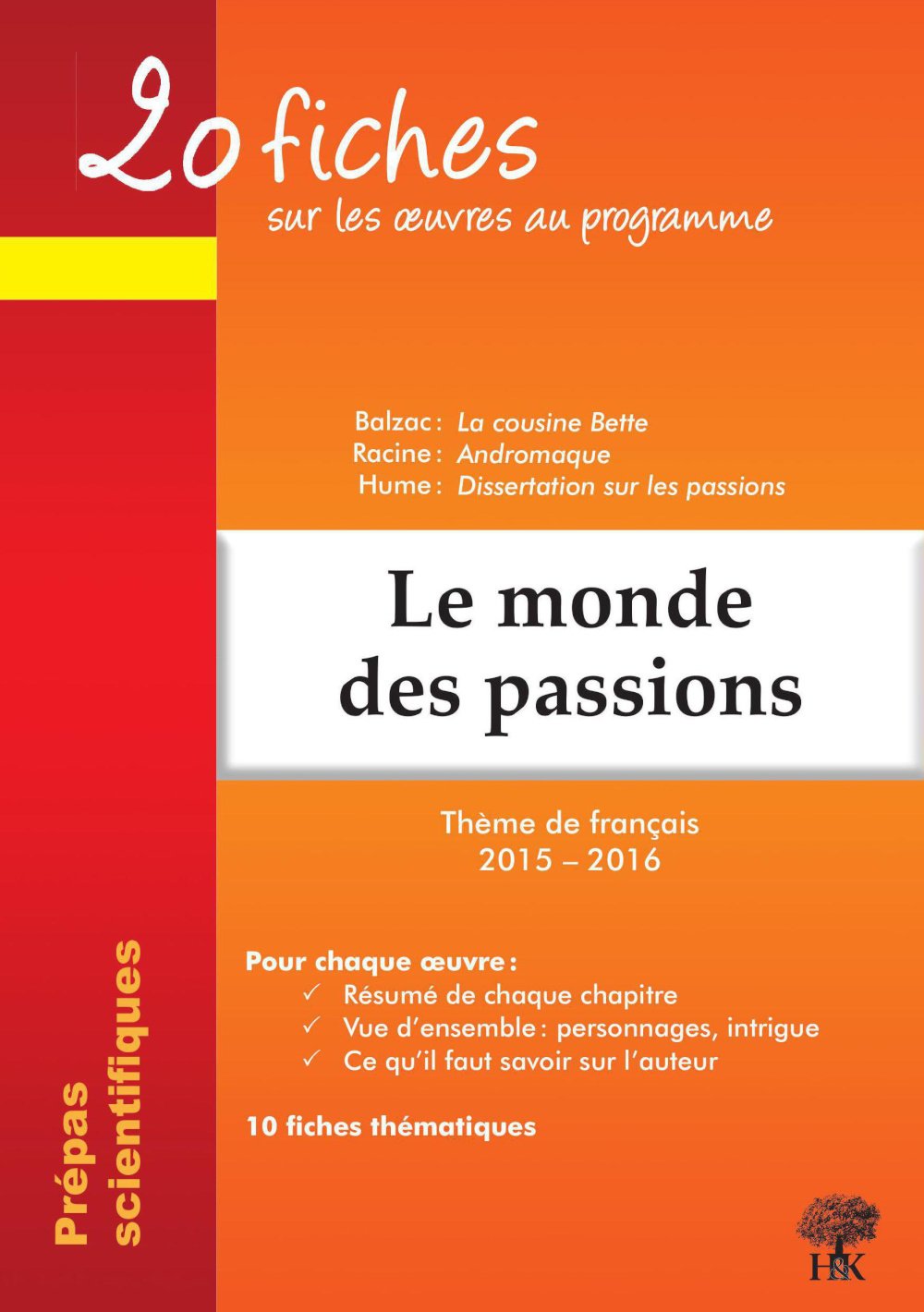 Le monde des passions: 20 fiches sur les oeuvres au programme : Balzac, La cousine Bette ; Racine, Andromaque ; Hume, Dissertation sur les passions Books