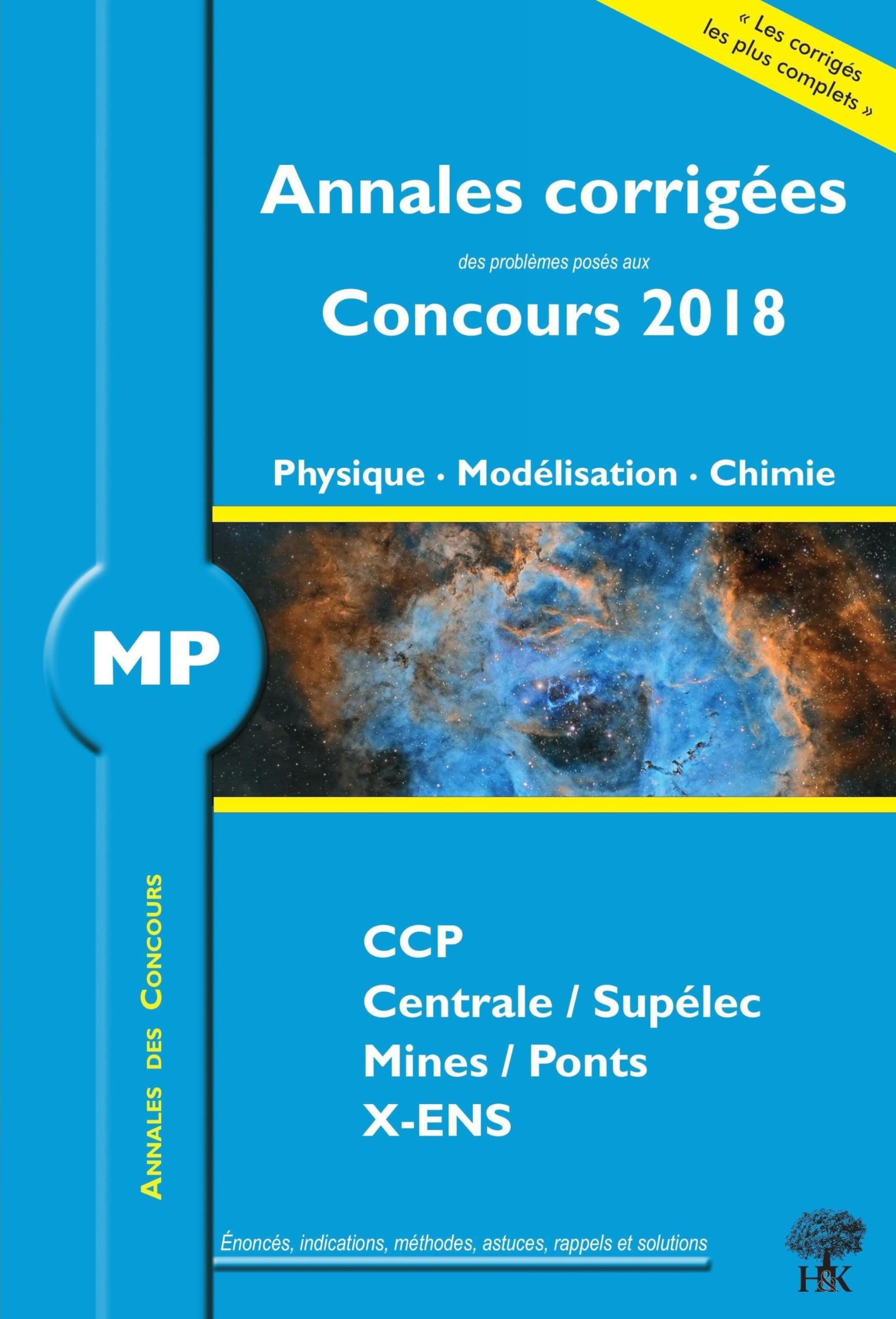 Annales corrigées concours 2018 MP phyqique modélisation chimie: ccp centrale / supélec mines / ponts x-ens book