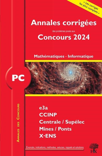 Mathématiques, informatique PC : annales corrigées des problèmes posés aux concours 2024 : e3a, CCINP, Centrale-Supélec, Mines-Ponts, X-ENS Business, Finance & Career