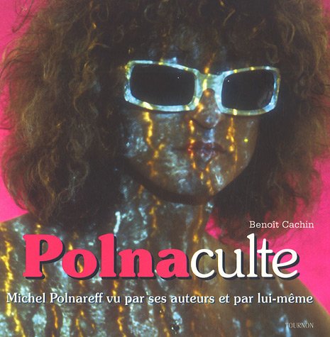 Polnaculte: Michel Polnareff vu par ses auteurs et par lui-même Books