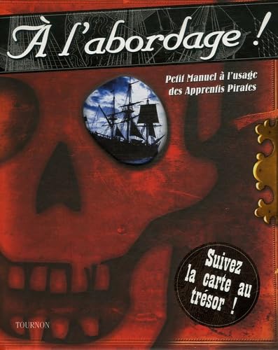 A l'abordage !: Petit Manuel à l'usage des Apprentis Pirates Books