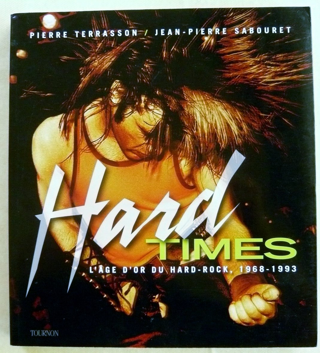 Hard Times: L'âge d'or du hard rock, 1968-1993 Books