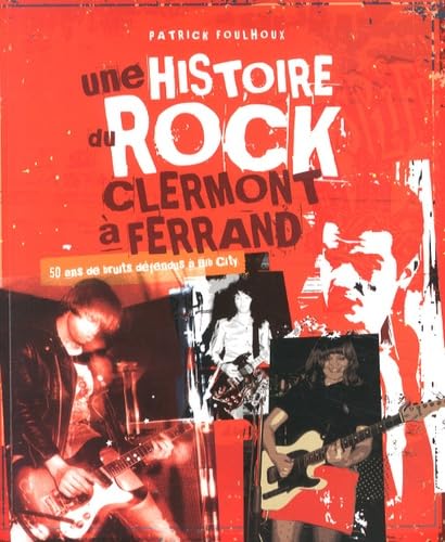 Une histoire du rock à Clermont-Ferrand: 50 ans de bruits défendus à Bib City book