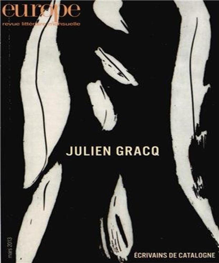 Europe, N° 1007, Mars 2013 : Julien Gracq Essays & Short Stories
