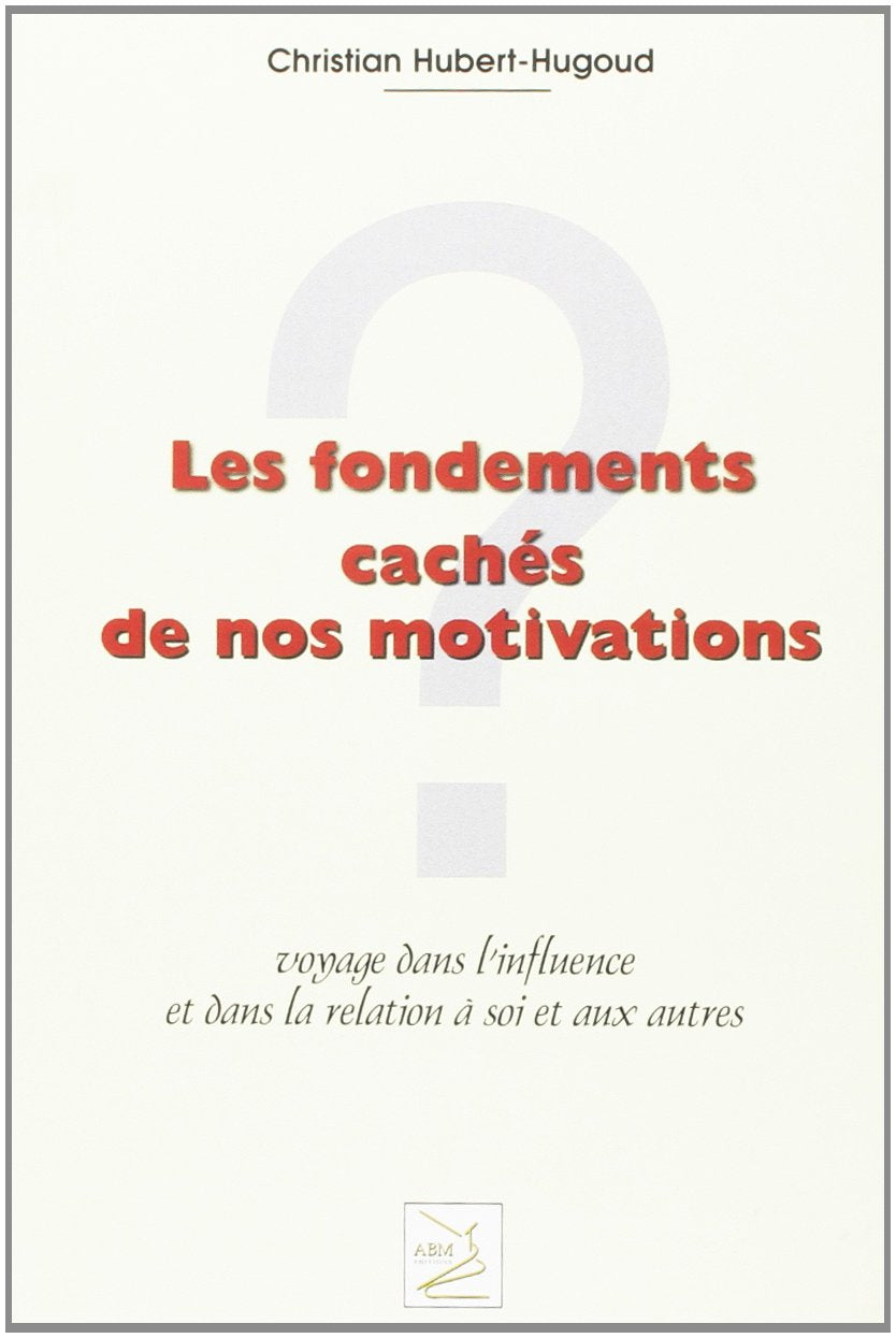 Les fondements cachés de nos motivations book