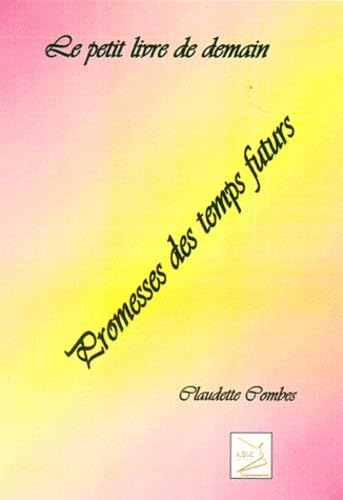 Petit livre de demain (Le) : Promesses des temps futurs book