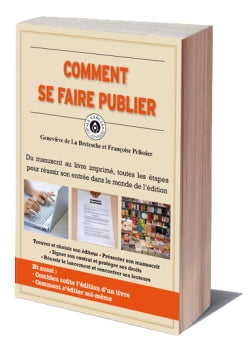 Comment se faire publier : du manuscrit au livre imprimé, toutes les étapes pour réussir son entrée dans le monde de l'édition Media & Communication